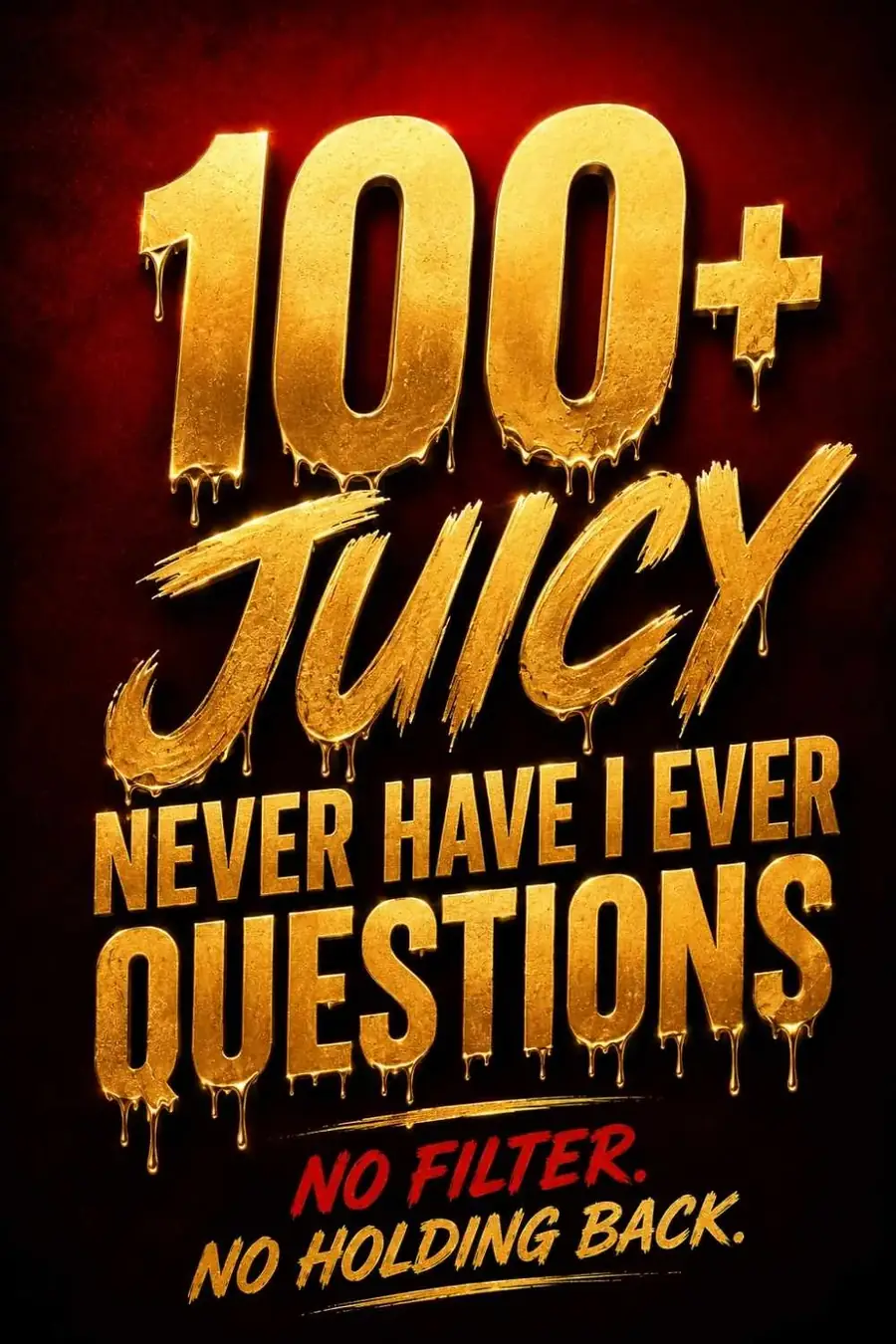 100+ Juicy Never Have I Ever Questions (No Filter. No Holding Back.)