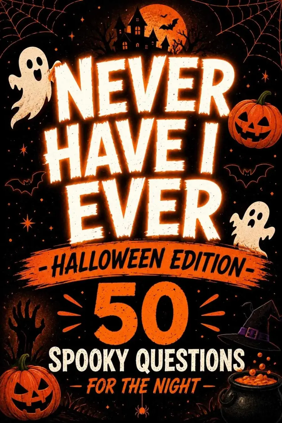 100+ Never Have I Ever Halloween Edition Questions (Spooky Game Night)