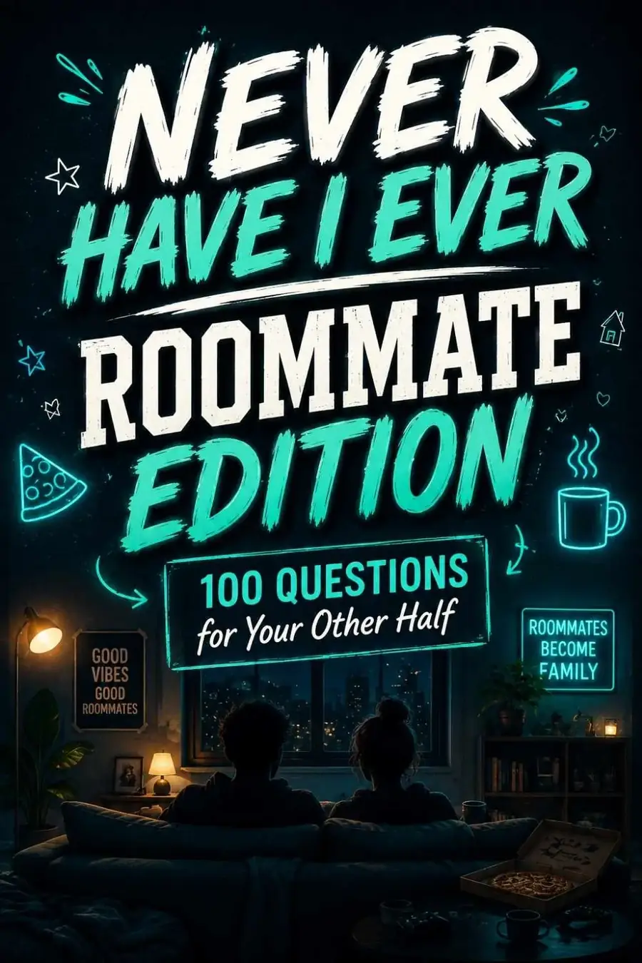 Never Have I Ever Questions for Roommates (100+ That Hit Different)