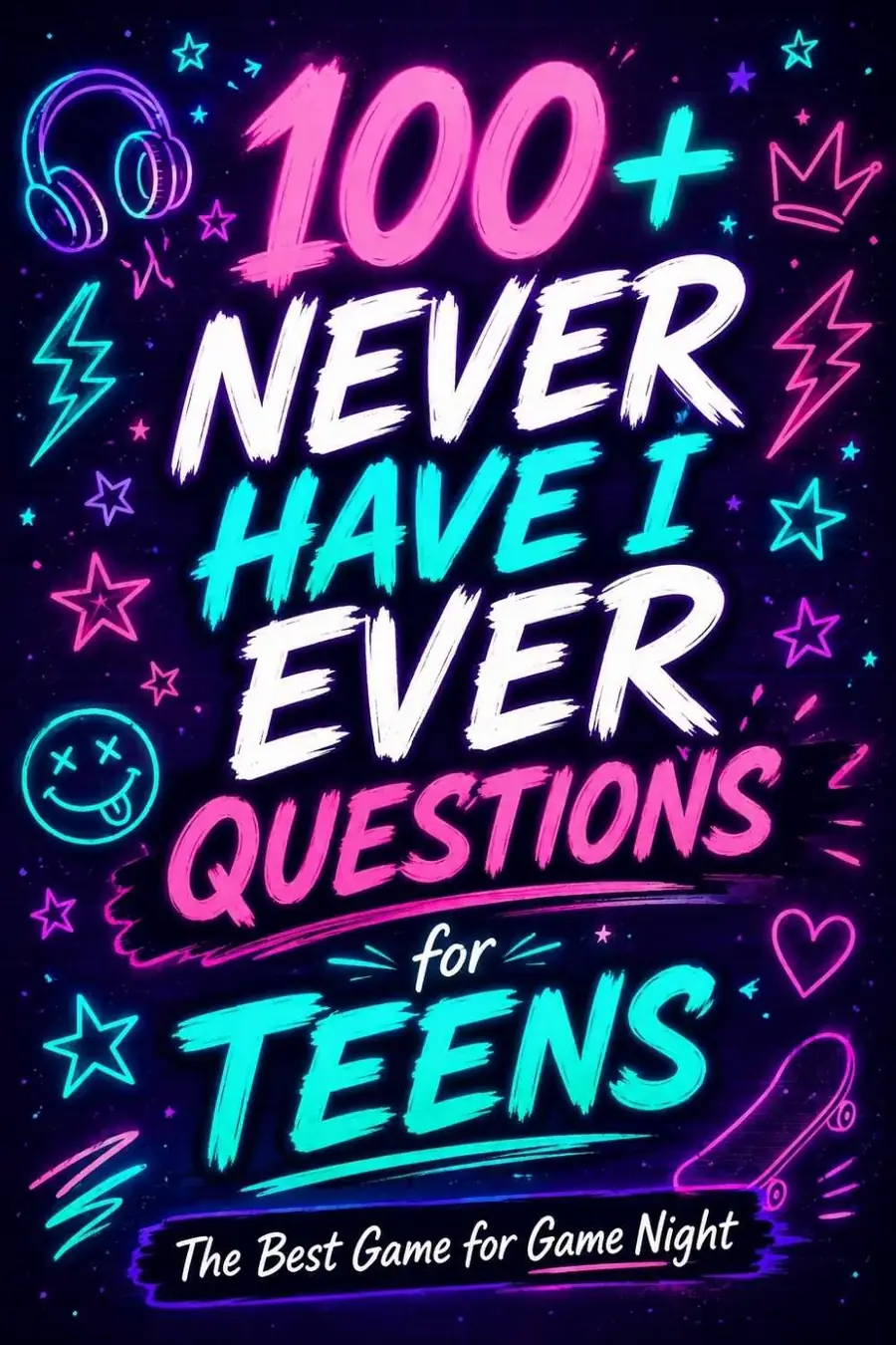 100+ Never Have I Ever Questions for Teens